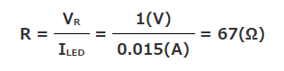 R=VR/ILED=1(V)/0.015(A)=67(Ω)